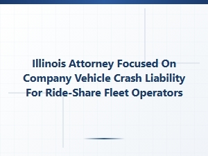 Illinois Attorney Advises Ride-Share Fleet Operators on Vehicle Crash Liability