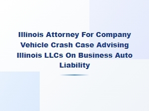 Illinois Llc Auto Crash Liability Guidance