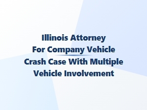 Illinois Attorney for Multi-Vehicle Commercial Crash